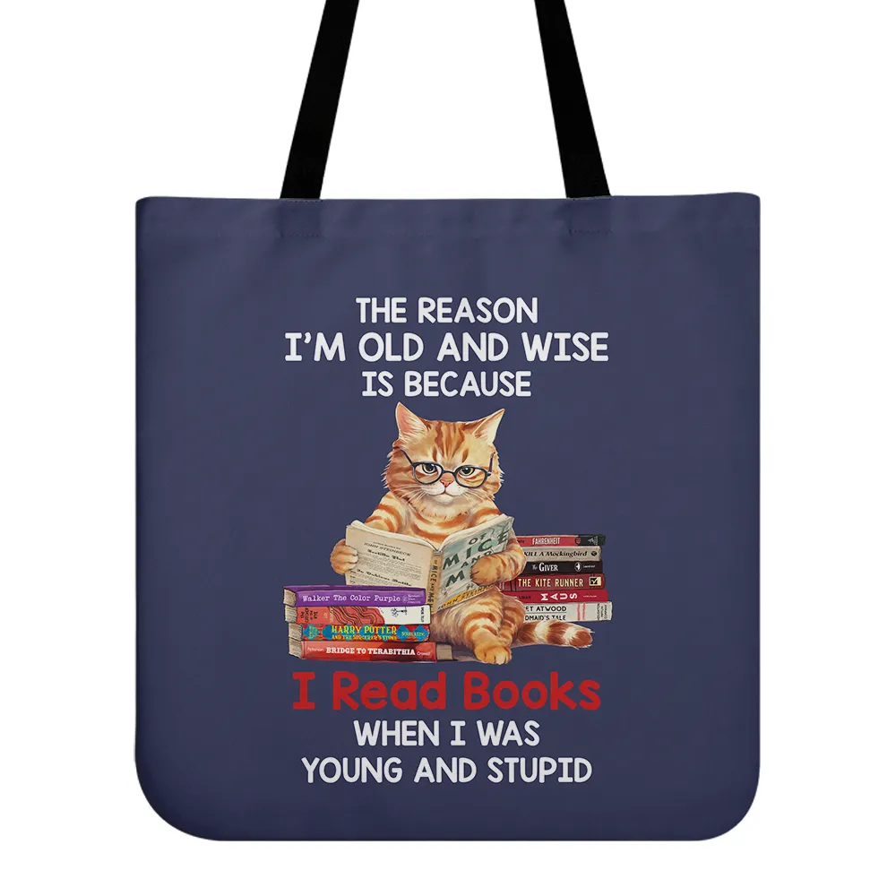 The Reason I'm Old And Wise Is Because I Read Books When I Was Young And Stupid Book Lovers Gift TBF292